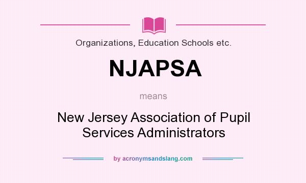 What does NJAPSA mean? It stands for New Jersey Association of Pupil Services Administrators