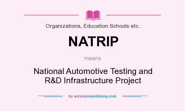 What does NATRIP mean? It stands for National Automotive Testing and R&D Infrastructure Project