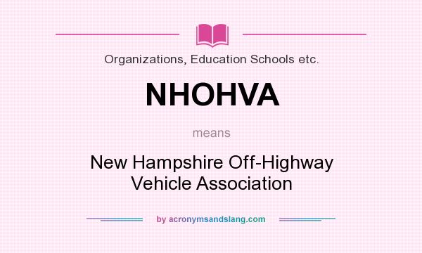 What does NHOHVA mean? It stands for New Hampshire Off-Highway Vehicle Association