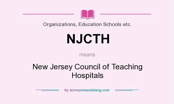What does NJCTH mean? It stands for New Jersey Council of Teaching Hospitals