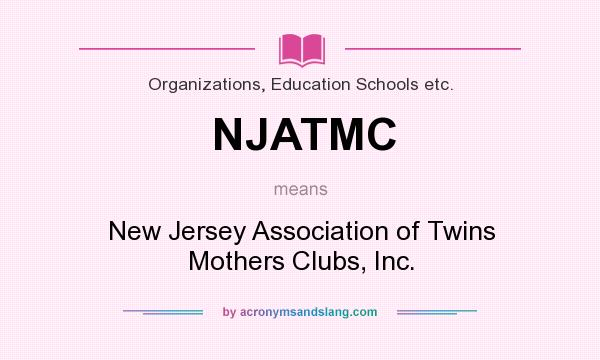 What does NJATMC mean? It stands for New Jersey Association of Twins Mothers Clubs, Inc.