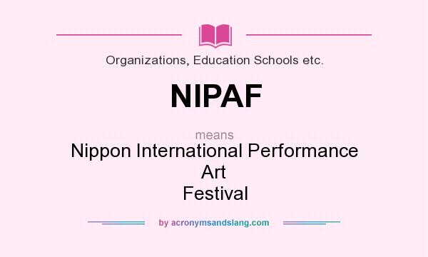What does NIPAF mean? It stands for Nippon International Performance Art Festival
