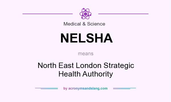 What does NELSHA mean? It stands for North East London Strategic Health Authority