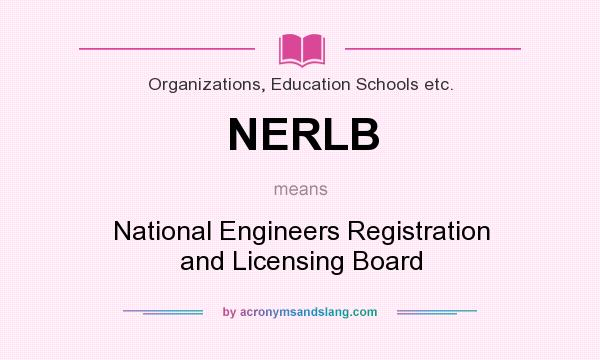 What does NERLB mean? It stands for National Engineers Registration and Licensing Board