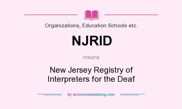 What does NJRID mean? It stands for New Jersey Registry of Interpreters for the Deaf