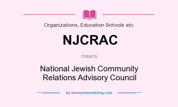 What does NJCRAC mean? It stands for National Jewish Community Relations Advisory Council