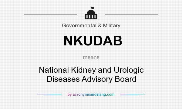 What does NKUDAB mean? It stands for National Kidney and Urologic Diseases Advisory Board
