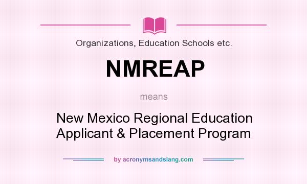 What does NMREAP mean? It stands for New Mexico Regional Education Applicant & Placement Program