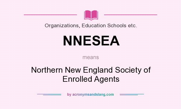 What does NNESEA mean? It stands for Northern New England Society of Enrolled Agents