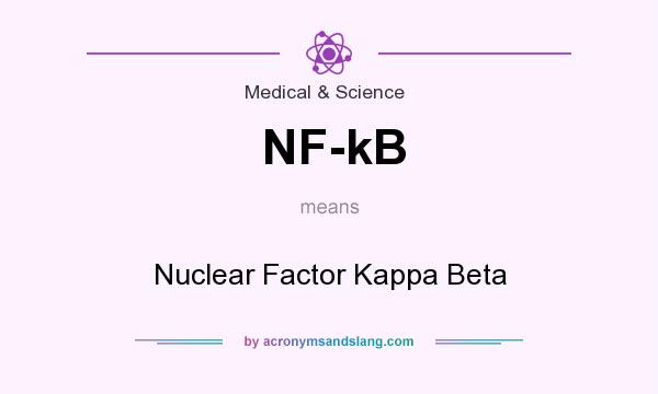 What does NF-kB mean? It stands for Nuclear Factor Kappa Beta