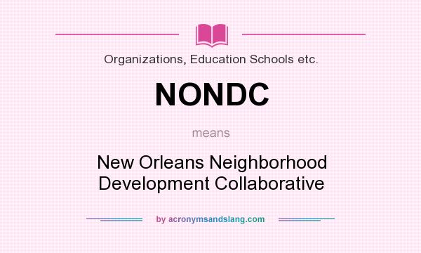 What does NONDC mean? It stands for New Orleans Neighborhood Development Collaborative