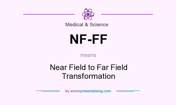 What does NF-FF mean? It stands for Near Field to Far Field Transformation
