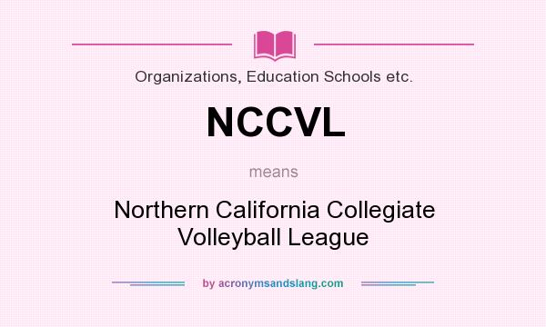 What does NCCVL mean? It stands for Northern California Collegiate Volleyball League