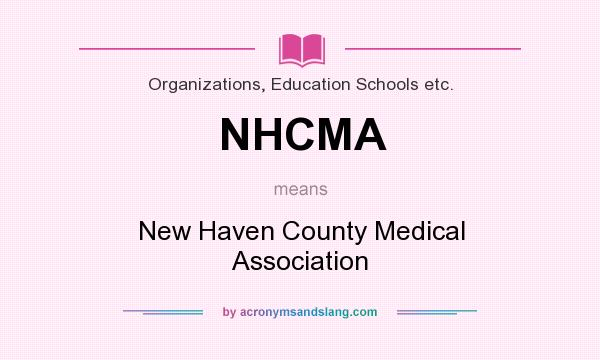 What does NHCMA mean? It stands for New Haven County Medical Association