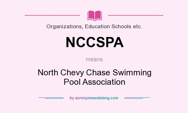 What does NCCSPA mean? It stands for North Chevy Chase Swimming Pool Association