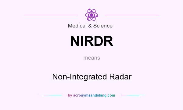 What does NIRDR mean? It stands for Non-Integrated Radar