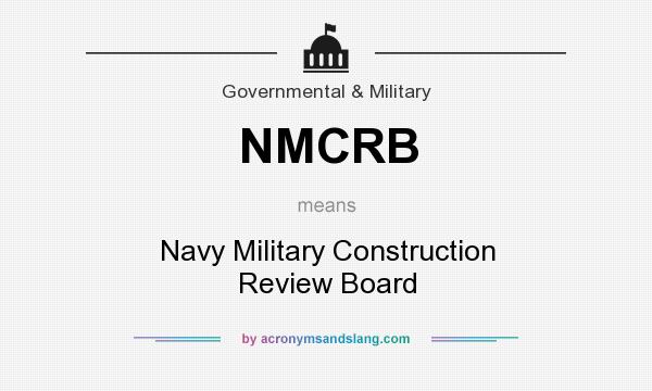 What does NMCRB mean? It stands for Navy Military Construction Review Board