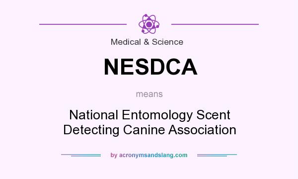 What does NESDCA mean? It stands for National Entomology Scent Detecting Canine Association