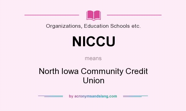 What does NICCU mean? It stands for North Iowa Community Credit Union