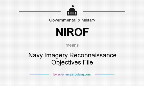 What does NIROF mean? It stands for Navy Imagery Reconnaissance Objectives File