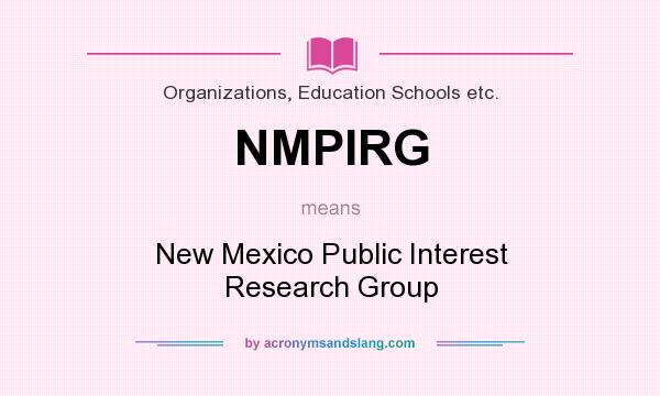 What does NMPIRG mean? It stands for New Mexico Public Interest Research Group