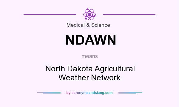 What does NDAWN mean? It stands for North Dakota Agricultural Weather Network