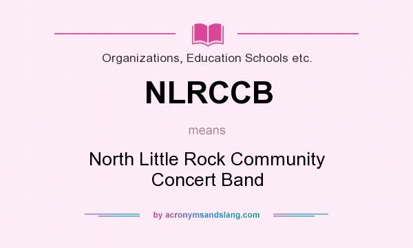 What does NLRCCB mean? It stands for North Little Rock Community Concert Band
