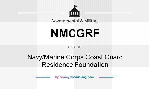 What does NMCGRF mean? It stands for Navy/Marine Corps Coast Guard Residence Foundation