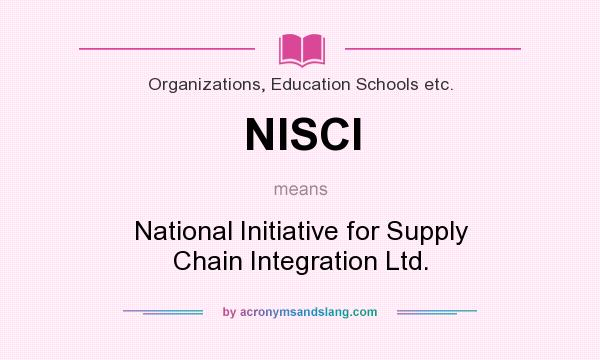 What does NISCI mean? It stands for National Initiative for Supply Chain Integration Ltd.