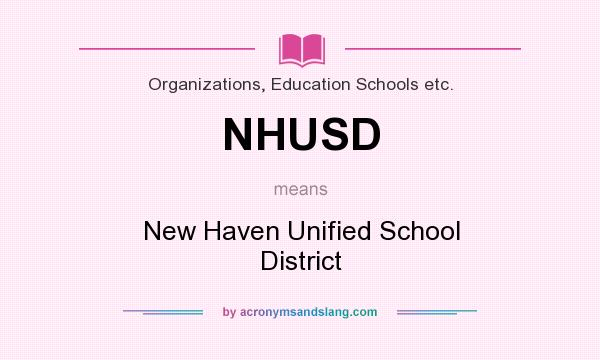What does NHUSD mean? It stands for New Haven Unified School District