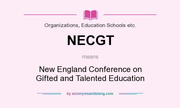 What does NECGT mean? It stands for New England Conference on Gifted and Talented Education