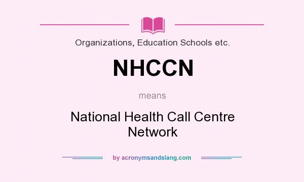 What does NHCCN mean? It stands for National Health Call Centre Network