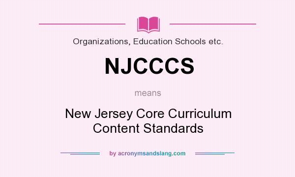What does NJCCCS mean? It stands for New Jersey Core Curriculum Content Standards