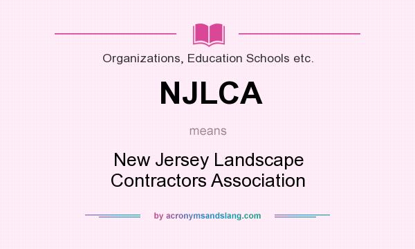 What does NJLCA mean? It stands for New Jersey Landscape Contractors Association