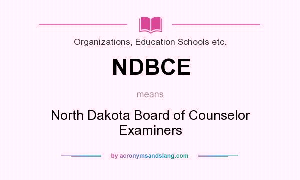 What does NDBCE mean? It stands for North Dakota Board of Counselor Examiners