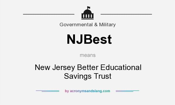 What does NJBest mean? It stands for New Jersey Better Educational Savings Trust