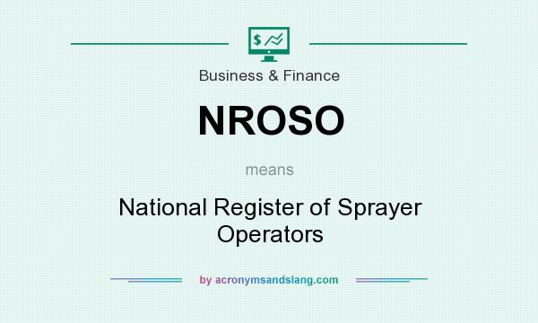 What does NROSO mean? It stands for National Register of Sprayer Operators