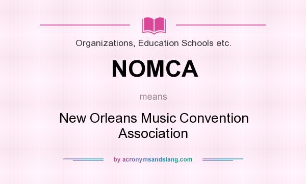 What does NOMCA mean? It stands for New Orleans Music Convention Association