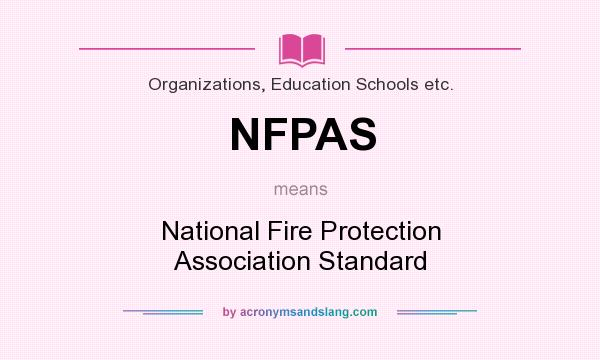 What does NFPAS mean? It stands for National Fire Protection Association Standard