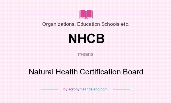 What does NHCB mean? It stands for Natural Health Certification Board