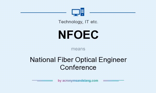 What does NFOEC mean? It stands for National Fiber Optical Engineer Conference