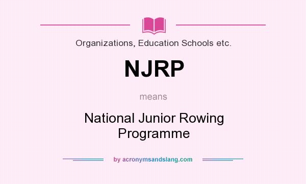What does NJRP mean? It stands for National Junior Rowing Programme