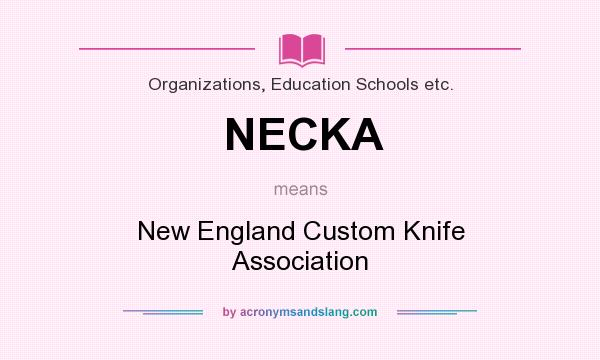 What does NECKA mean? It stands for New England Custom Knife Association