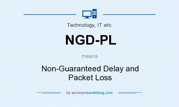 What does NGD-PL mean? It stands for Non-Guaranteed Delay and Packet Loss