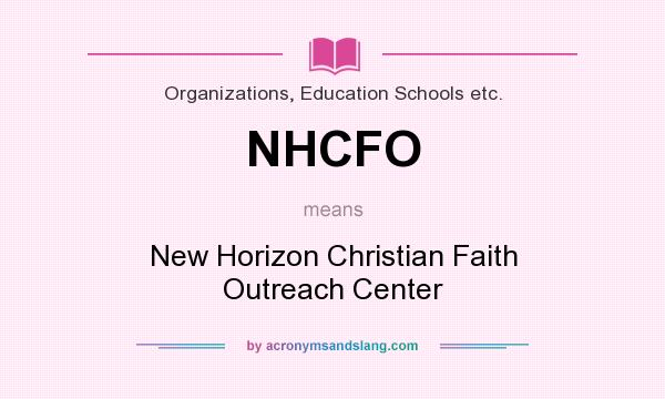 What does NHCFO mean? It stands for New Horizon Christian Faith Outreach Center