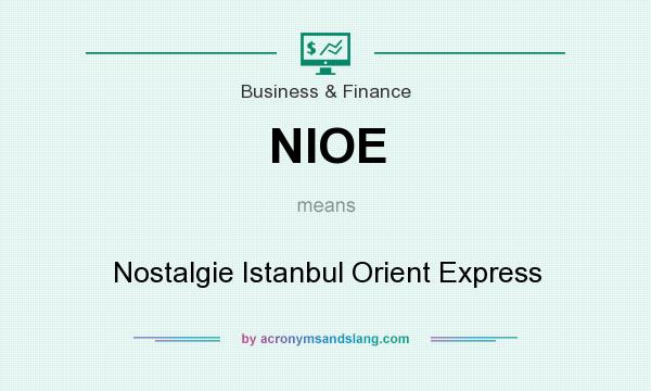 What does NIOE mean? It stands for Nostalgie Istanbul Orient Express