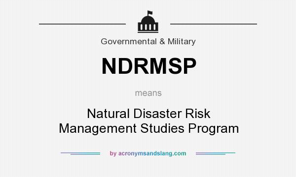 What does NDRMSP mean? It stands for Natural Disaster Risk Management Studies Program