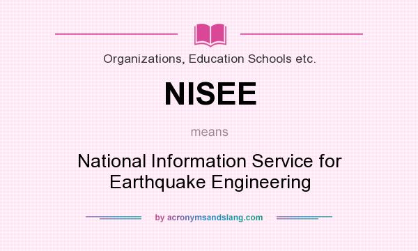 What does NISEE mean? It stands for National Information Service for Earthquake Engineering