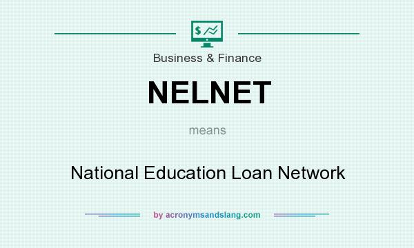 What does NELNET mean? It stands for National Education Loan Network