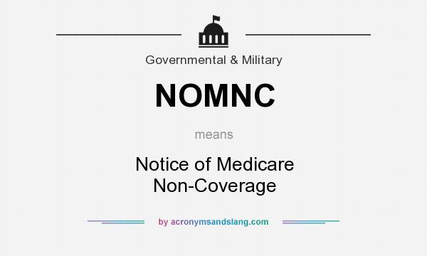 What does NOMNC mean? It stands for Notice of Medicare Non-Coverage